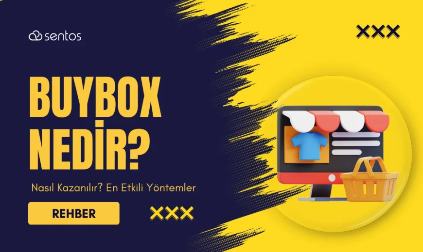 Buybox Nedir ve Nasıl Kazanılır? En Etkili Yöntemler