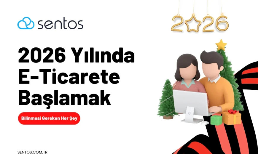 2026'da E-Ticarete Nasıl Başlanır? Güncel E-Ticaret Rehberi