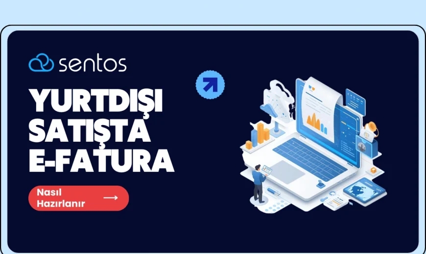 E-İhracat Faturası Nasıl Hazırlanır? Yurtdışı Satışlarında E-Fatura
